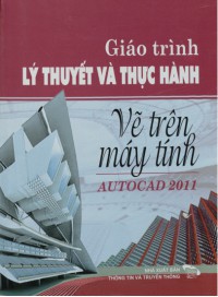 Giáo trình Lý thuyết và thực hành vẽ trên máy tính Autocad 2011