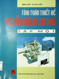 Tính toán thiết kế hệ dẫn động cơ khí (tập 1)