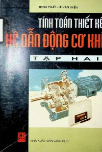 Tính toán thiết kế hệ dẫn động cơ khí (tập 2)
